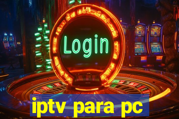 iptv para pc